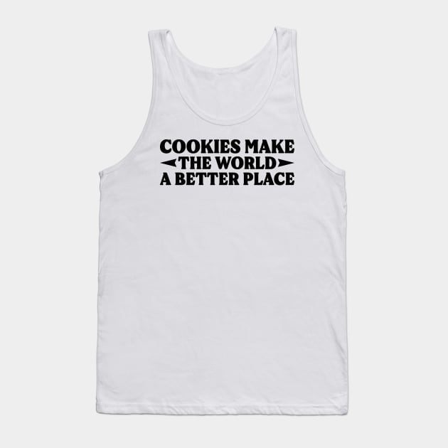 Cookies Make The World A Better Place v2 Tank Top by Emma